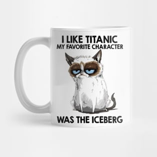 I Like Titanic My Favorite Character Was The Iceberg Funny Cat Lover Gift Mug